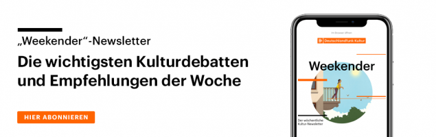 Subscribe to our Culture Weekend newsletter.  The most important cultural discussions and recommendations of the week.  From now on every Friday via email.  (@Deutschlandradio)